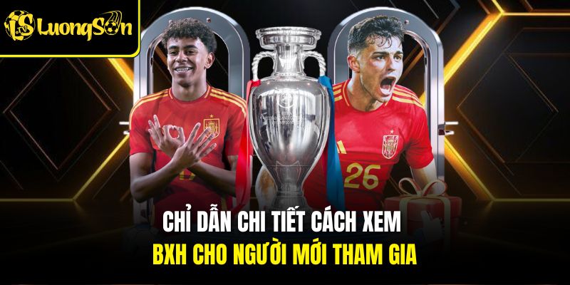 Chỉ dẫn chi tiết cách xem BXH cho người mới tham gia
